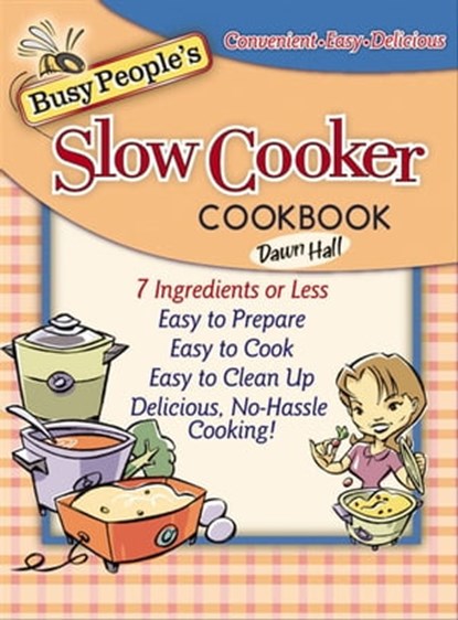 Busy People's Slow Cooker Cookbook, Dawn Hall - Ebook - 9781418580421