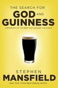 The Search for God and Guinness | Stephen Mansfield | 