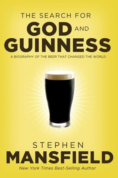 The Search for God and Guinness, Stephen Mansfield - Ebook - 9781418580674