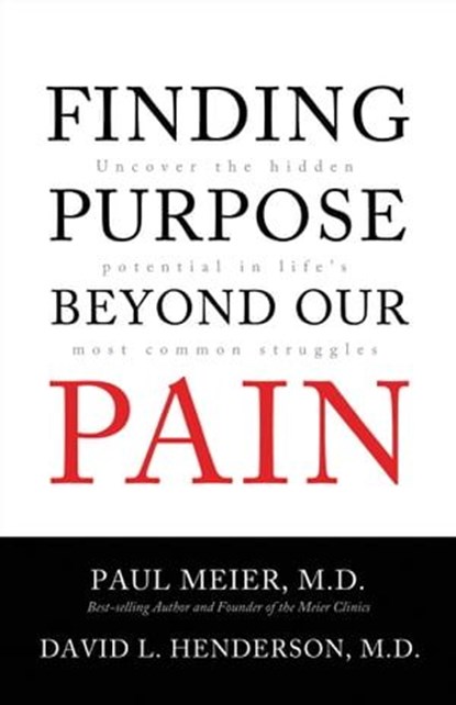 Finding Purpose Beyond Our Pain, Paul Meier, MD ; David L. Henderson - Ebook - 9781418580711