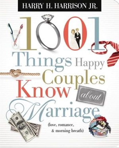 1001 Things Happy Couples Know about Marriage (Love, Romance, & Morning Breath), Harry H. Harrison - Ebook - 9781418580766