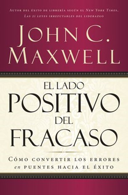 El lado positivo del fracaso, John C. Maxwell - Ebook - 9781418582401