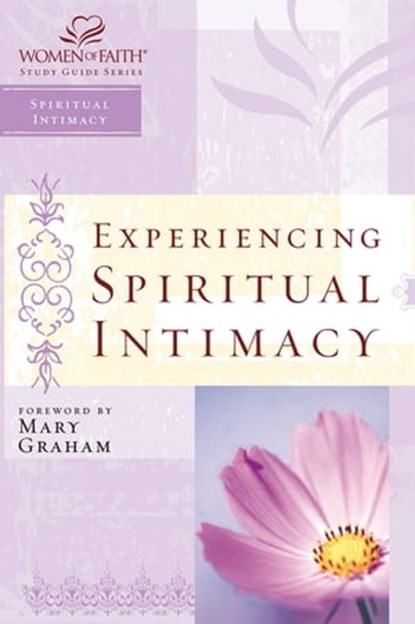 Experiencing Spiritual Intimacy, Women of Faith ; Christa J. Kinde - Ebook - 9781418583569