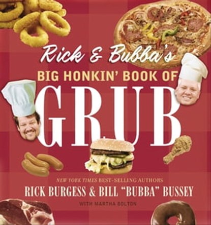Rick & Bubba's Big Honkin' Book of Grub, Rick Burgess ; Bill "Bubba" Bussey ; Martha Bolton - Ebook - 9781418584689