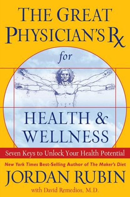 The Great Physician's Rx for Health and Wellness, Jordan Rubin - Ebook - 9781418584870