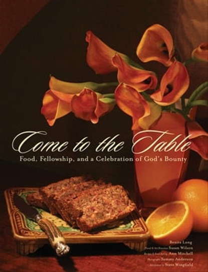Come to the Table, Benita Long ; Susan Wilson ; Ann Mitchell ; Sammy Anderson ; Steve Wingfield - Ebook - 9781418586447