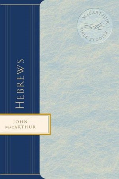 Hebrews, John F. MacArthur ; Louis Evans - Ebook - 9781418587246