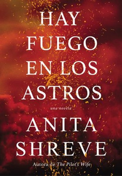 Hay fuego en los astros, Anita Shreve - Ebook - 9781418597665