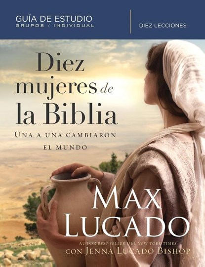 Diez mujeres de la Biblia | Softcover | Ten Women of the Bible, Max Lucado - Paperback - 9781418599362