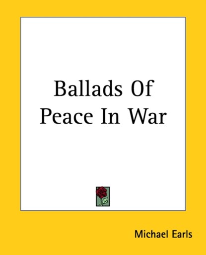 Ballads Of Peace In War, Michael Earls - Paperback - 9781419108839