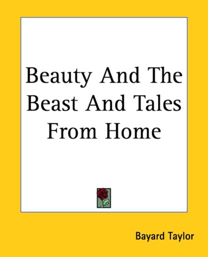 Beauty And The Beast And Tales From Home, Bayard Taylor - Paperback - 9781419109393