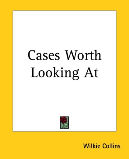 Cases Worth Looking At, Wilkie Collins - Paperback - 9781419112201