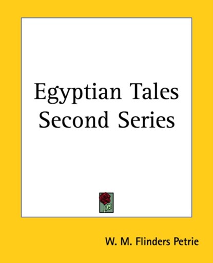 Egyptian Tales Second Series, W. M. Flinders Petrie - Paperback - 9781419117398