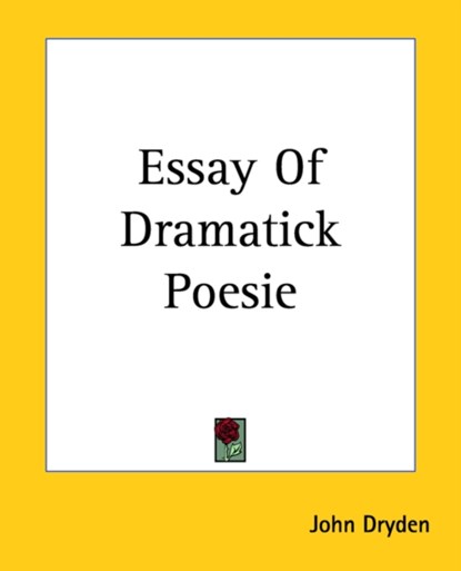 Essay Of Dramatick Poesie, John Dryden - Paperback - 9781419118210