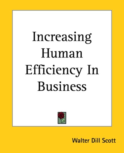 Increasing Human Efficiency In Business, Walter Dill Scott - Paperback - 9781419126284