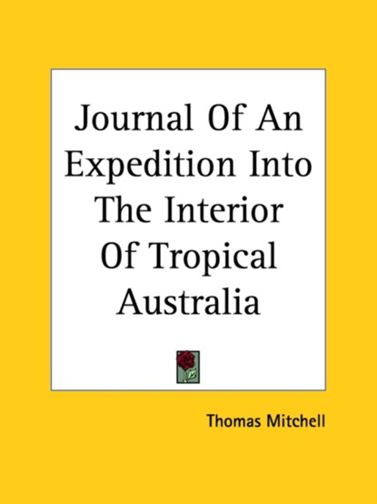 Journal Of An Expedition Into The Interior Of Tropical Australia, Thomas Mitchell - Paperback - 9781419127960