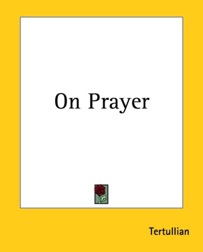On Prayer, Tertullian - Paperback - 9781419138539
