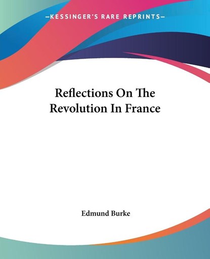 Reflections On The Revolution In France, Edmund Burke - Paperback - 9781419144189
