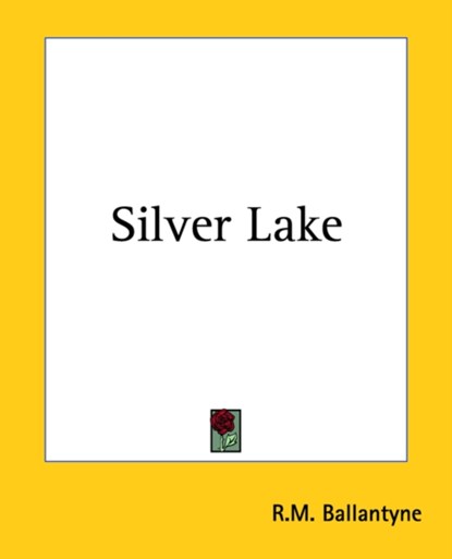 Silver Lake, R. M. Ballantyne - Paperback - 9781419147296