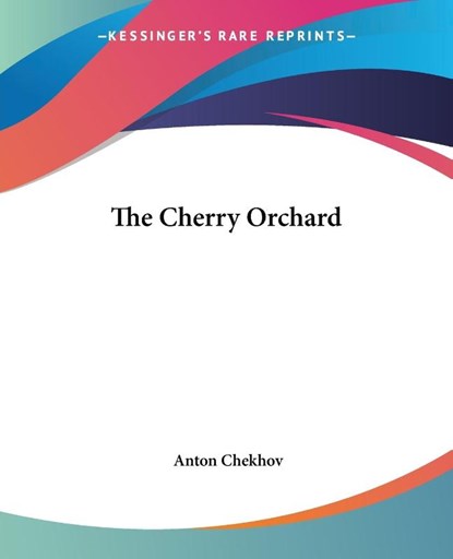 The Cherry Orchard, Anton Chekhov - Paperback - 9781419156519