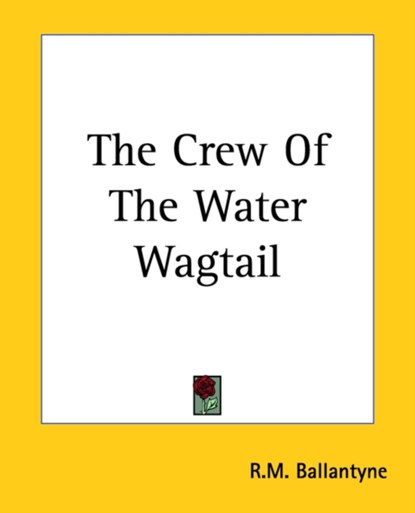 The Crew Of The Water Wagtail, R. M. Ballantyne - Paperback - 9781419158063