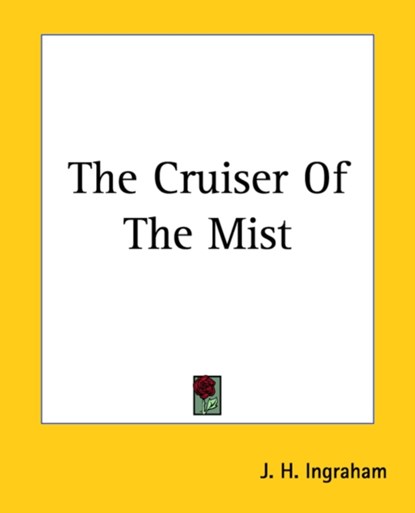 The Cruiser Of The Mist, J. H. Ingraham - Paperback - 9781419158339