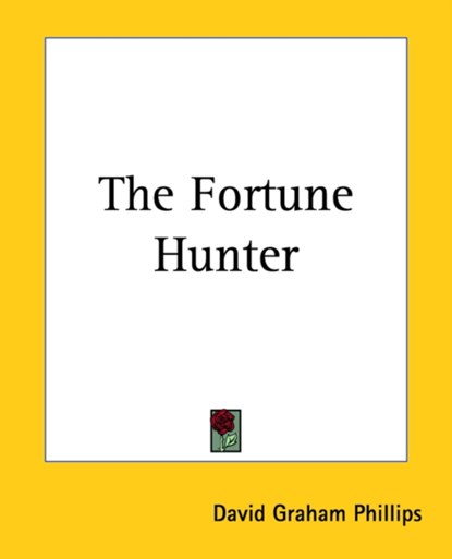 The Fortune Hunter, David Graham Phillips - Paperback - 9781419162763