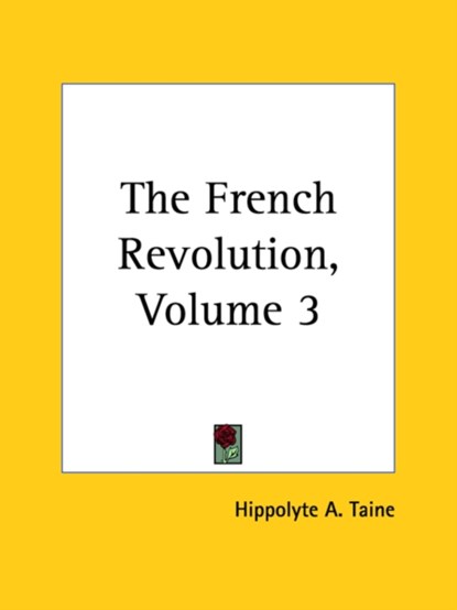 The French Revolution, Volume 3, Hippolyte A. Taine - Paperback - 9781419163098