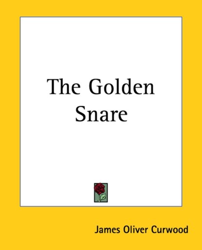 The Golden Snare, James Oliver Curwood - Paperback - 9781419164262