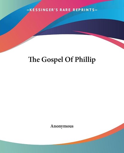 The Gospel Of Phillip, Anonymous - Paperback - 9781419164378