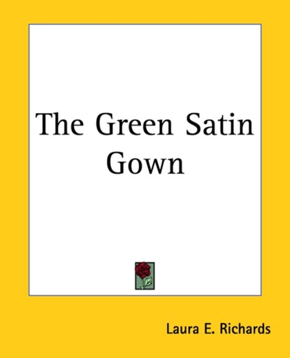 The Green Satin Gown, Laura E. Richards - Paperback - 9781419164996