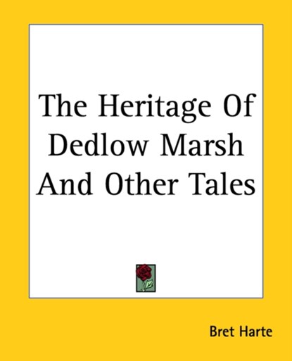 The Heritage Of Dedlow Marsh And Other Tales, Bret Harte - Paperback - 9781419165849