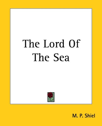 The Lord Of The Sea, M. P. Shiel - Paperback - 9781419170690