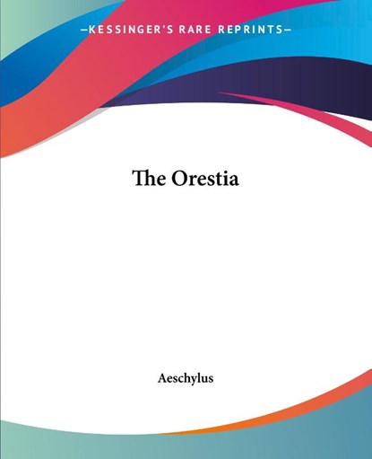 The Orestia, Aeschylus - Paperback - 9781419176333