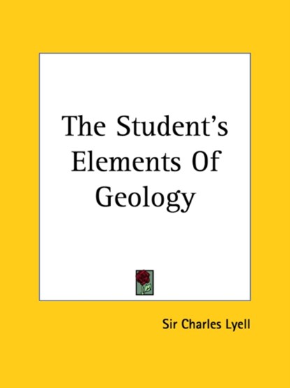 The Student's Elements Of Geology, Sir Charles Lyell - Paperback - 9781419184369
