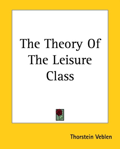 The Theory Of The Leisure Class, Thorstein Veblen - Paperback - 9781419185090
