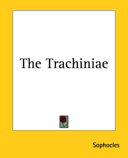 The Trachiniae, Sophocles - Paperback - 9781419185472