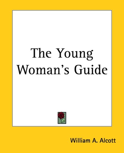 The Young Woman's Guide, William A. Alcott - Paperback - 9781419189265