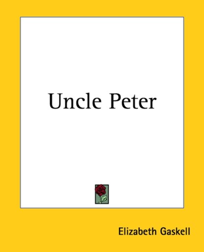 Uncle Peter, Elizabeth Cleghorn Gaskell - Paperback - 9781419191749