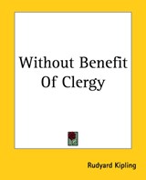 Without Benefit Of Clergy - Rudyard Kipling - 9781419194610
