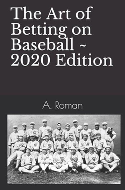 The Art of Betting on Baseball, A. Roman - Paperback - 9781419601347