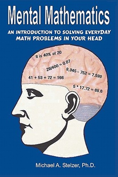 Mental Mathematics, Michael A. Stelzer - Paperback - 9781419606120