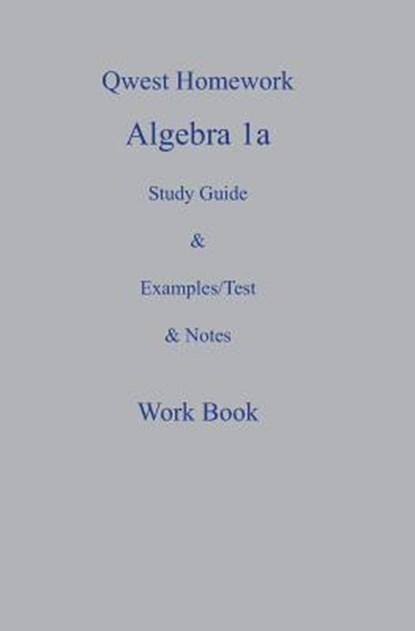Qwest Homework Algebra I: A Study Guide and Example/Test and Note Workbook, Tony Taylor - Paperback - 9781419615139