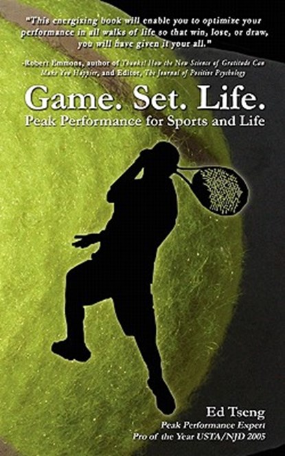 Game. Set. Life. - Peak Performance for Sports and Life, Edward Tseng - Paperback - 9781419654756