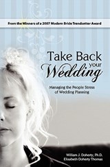 Take Back Your Wedding: Managing the People Stress of Wedding Planning - Elizabeth Doherty Thomas - 9781419663383
