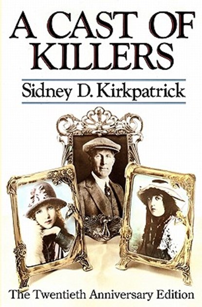 A Cast Of Killers: The Twentieth Anniversary Edition, Sidney D. Kirkpatrick - Paperback - 9781419677465