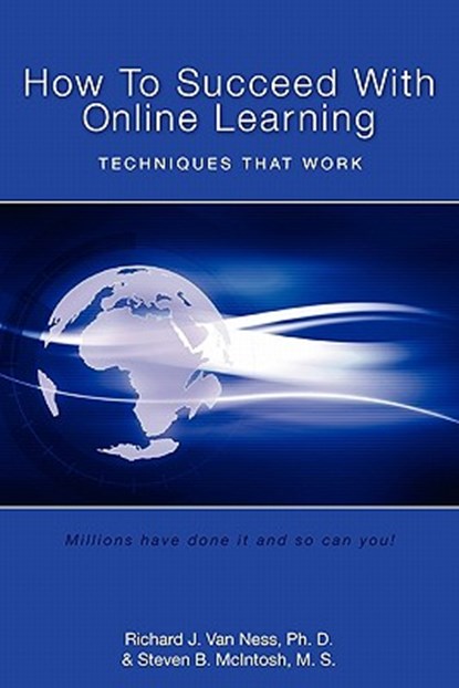 How to Succeed With Online Learning: Techniques That Work, Steven B. McIntosh M. S. - Paperback - 9781419696985