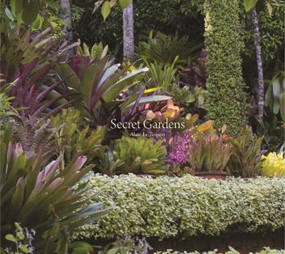 Secret Gardens, ALLAIN,  Yves-Marie ; Le Toquin, Alain - Gebonden Gebonden - 9781419715808