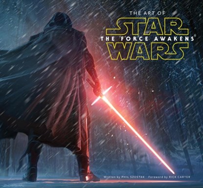 The Art of Star Wars: The Force Awakens, Phil Szostak ; Lucasfilm Ltd - Gebonden Gebonden - 9781419717802