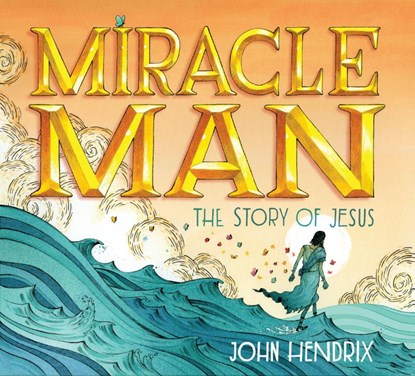 Miracle Man, John Hendrix - Gebonden - 9781419718991